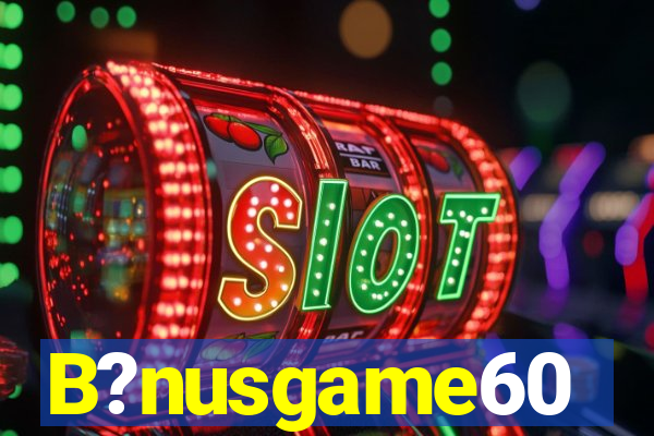 B?nusgame60