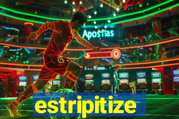 estripitize