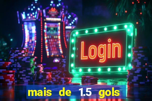mais de 1.5 gols o que significa