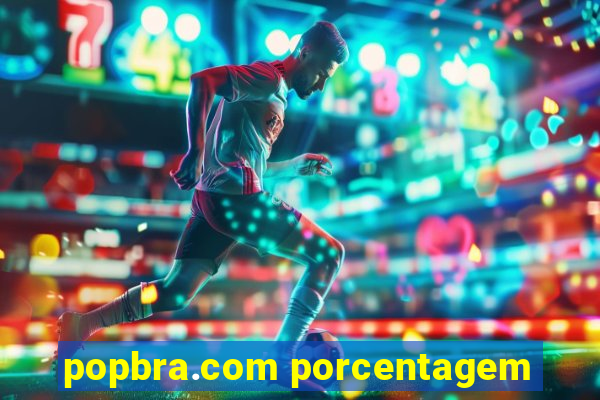 popbra.com porcentagem
