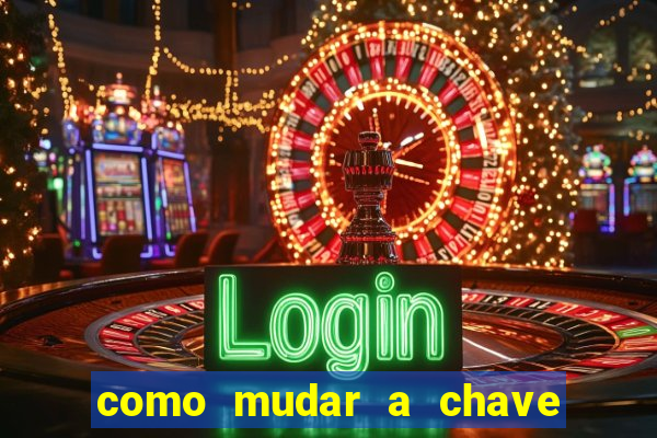 como mudar a chave pix na brabet