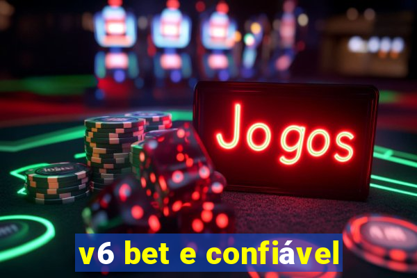 v6 bet e confiável