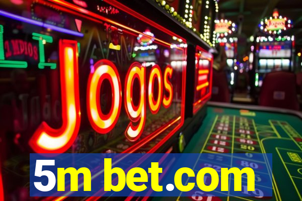 5m bet.com