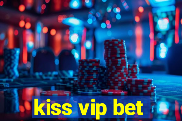 kiss vip bet