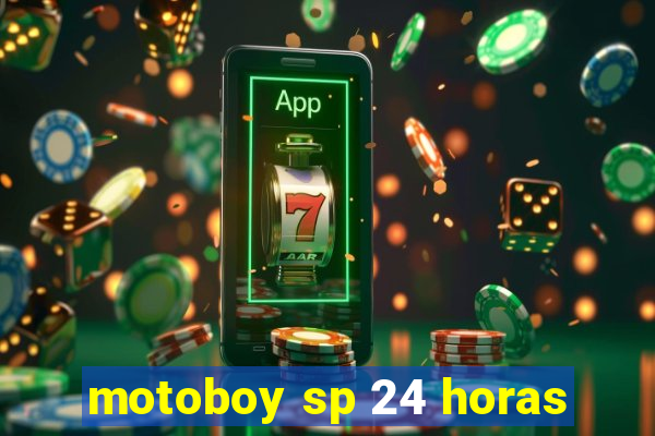 motoboy sp 24 horas