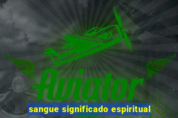 sangue significado espiritual
