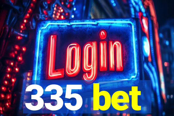 335 bet