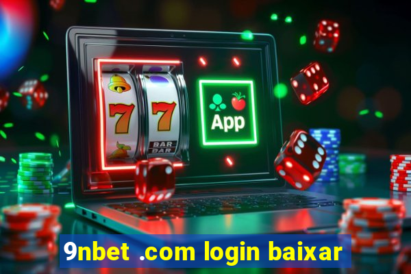 9nbet .com login baixar