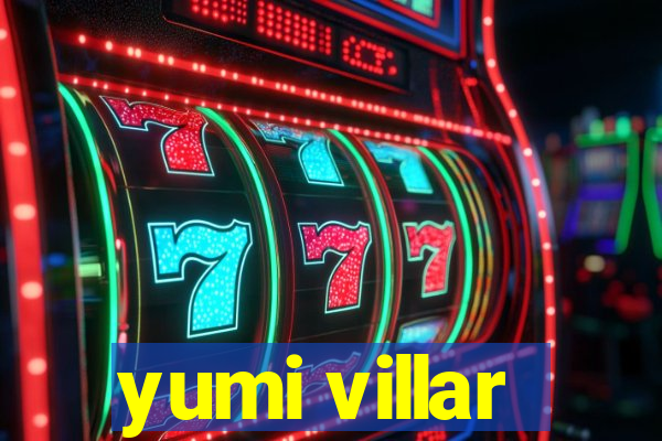 yumi villar