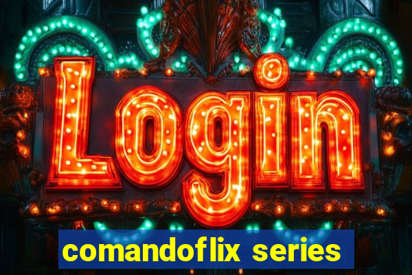 comandoflix series