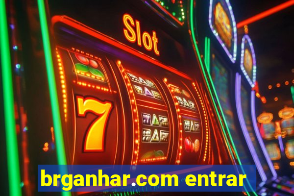 brganhar.com entrar