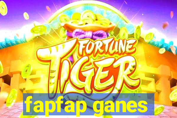fapfap ganes