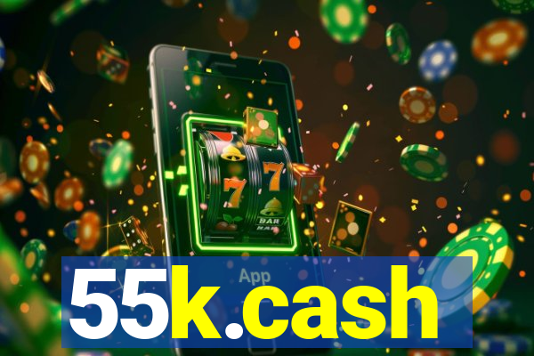 55k.cash