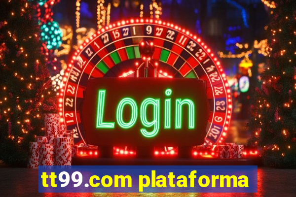 tt99.com plataforma