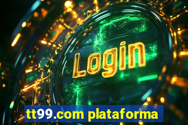 tt99.com plataforma