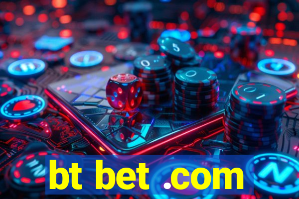 bt bet .com