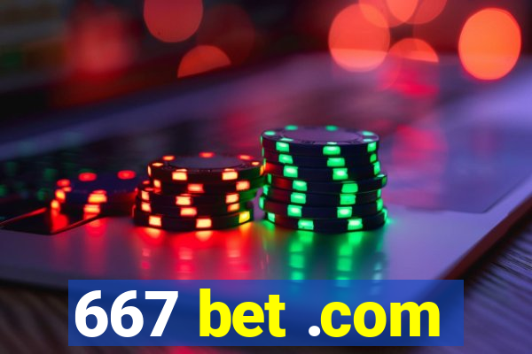 667 bet .com