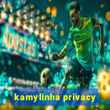kamylinha privacy
