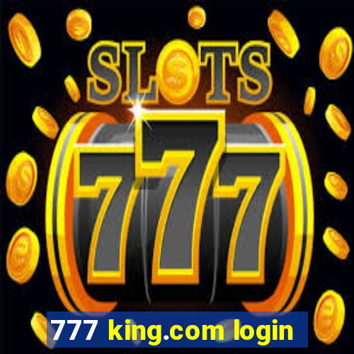 777 king.com login
