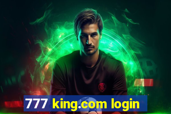 777 king.com login