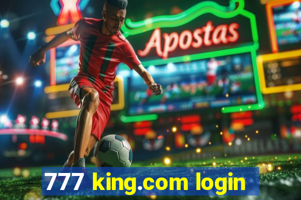 777 king.com login