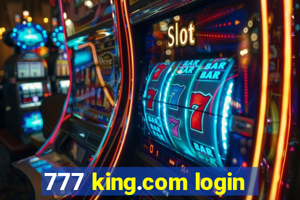 777 king.com login