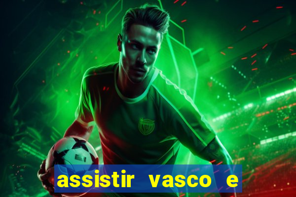 assistir vasco e internacional futemax