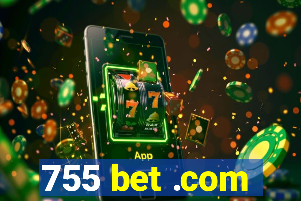 755 bet .com