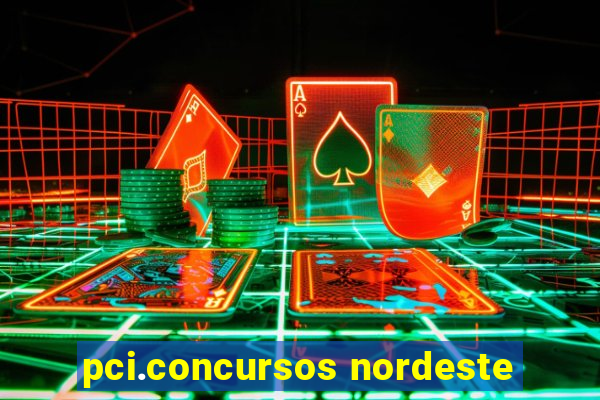 pci.concursos nordeste