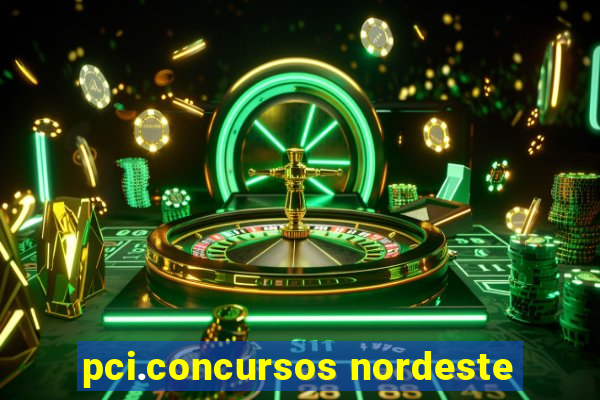 pci.concursos nordeste