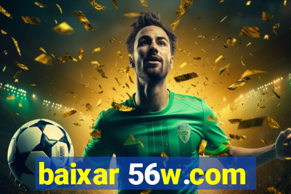baixar 56w.com