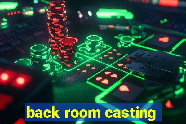 back room casting