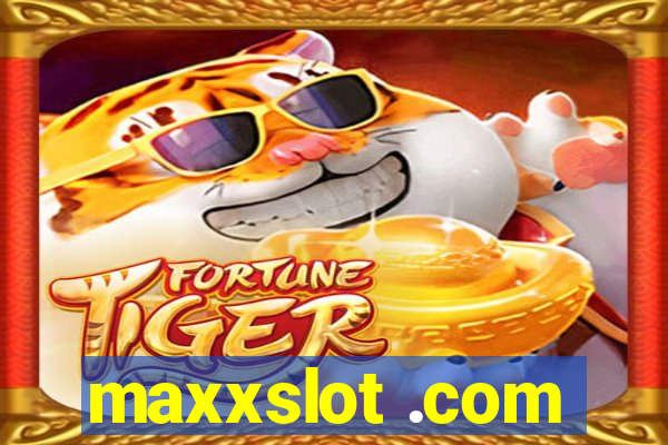 maxxslot .com