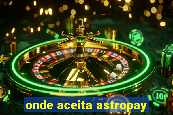 onde aceita astropay