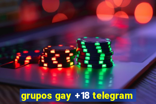 grupos gay +18 telegram