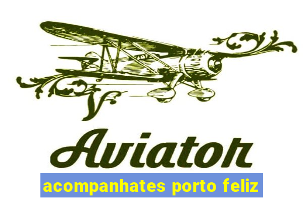 acompanhates porto feliz