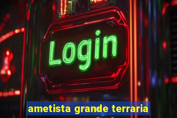 ametista grande terraria