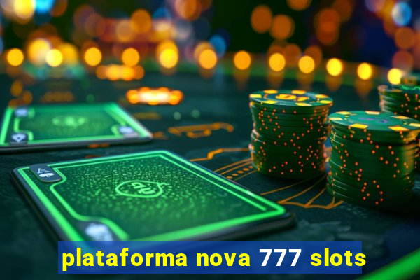 plataforma nova 777 slots