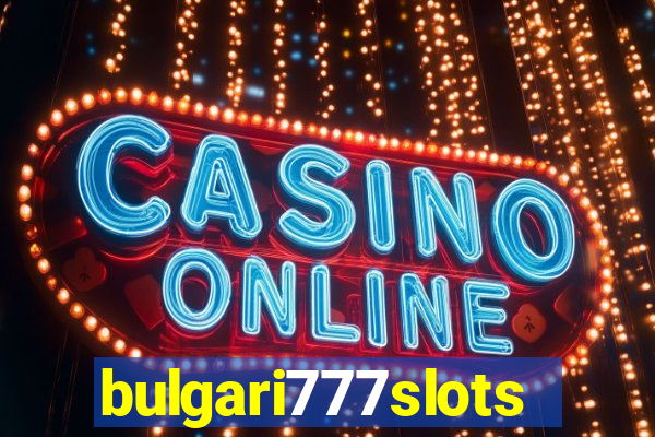 bulgari777slots.com
