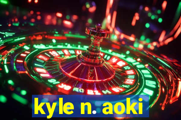 kyle n. aoki