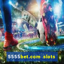 5555bet.com slots marca forte