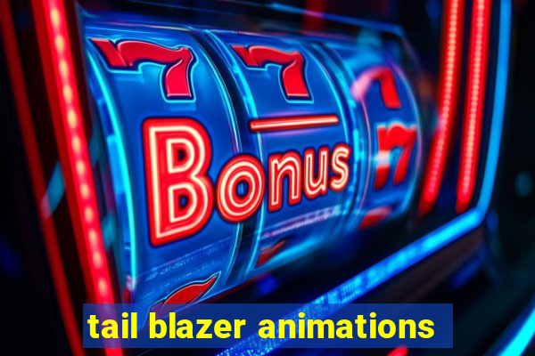 tail blazer animations
