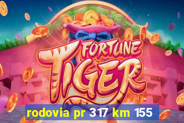 rodovia pr 317 km 155