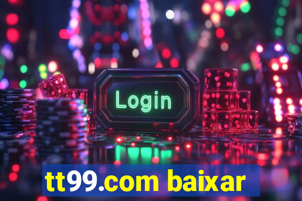 tt99.com baixar