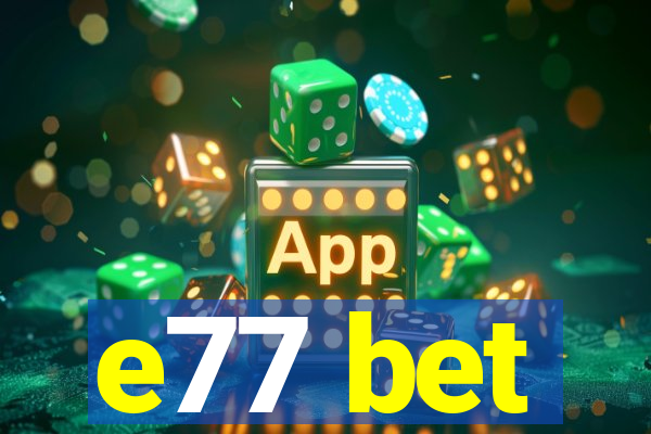 e77 bet