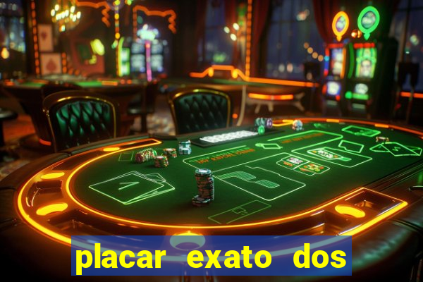 placar exato dos jogos de hoje
