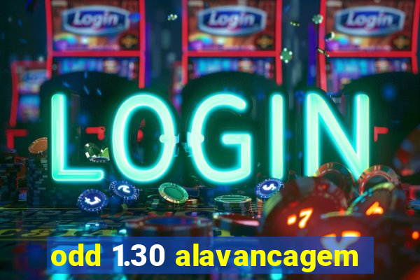 odd 1.30 alavancagem