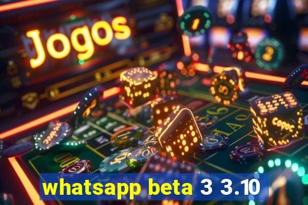 whatsapp beta 3 3.10