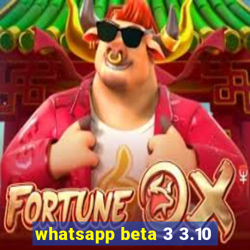 whatsapp beta 3 3.10