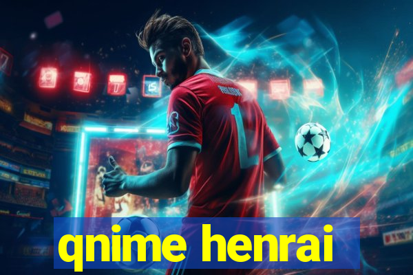 qnime henrai